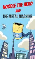 Noodle the Hero and the Metal Machine (Hardcover) B0F19BFGM5 Book Cover