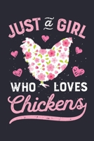 Just a Girl Who Loves Chickens: Chicken Lined Notebook, Journal, Organizer, Diary, Composition Notebook, Gifts for Girls, Women, Farmers 1706046049 Book Cover