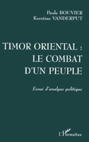 TIMOR ORIENTAL : LE COMBAT D'UN PEUPLE: Essai d'analyse politique 2747510530 Book Cover
