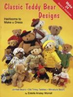 Classic Teddy Bear Designs-Heirlooms to Make & Dress 0875882838 Book Cover