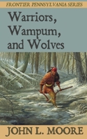 Warriors, Wampum, and Wolves (Frontier Pennsylvania) (Volume 8) 1620065185 Book Cover