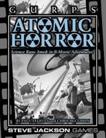 GURPS Atomic Horror: Science Runs Amok in B-Movie Adventures! 155634533X Book Cover