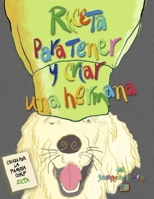 Receta Para Tener Y Criar Una Hermana: Creada por la famosa chef Zeta 1520840063 Book Cover