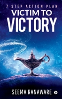 Victim to Victory: 7 Step Action Plan 1648056598 Book Cover