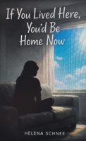 If You Lived Here, You'd Be Home Now 1665791578 Book Cover