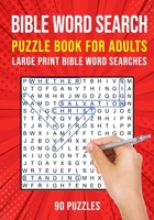 Bible Word Search Puzzle Book for Adults: 90 Large Print Christian Word Find Puzzles B08L3XC96H Book Cover