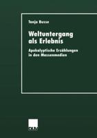 Weltuntergang ALS Erlebnis: Apokalyptische Erzahlungen in Den Massenmedien 3824444380 Book Cover