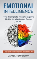 Emotional Intelligence: The Complete Psychologist's Guide to Mastering Social Skills 1774852357 Book Cover