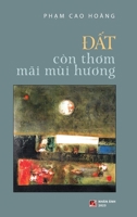 Đất Còn Thơm Mãi Mùi Hương (hardcover) 1088102549 Book Cover