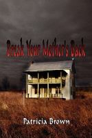 Break Your Mother's Back 1604418842 Book Cover