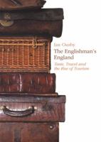 The Englishman's England: Taste, Travel and the Rise of Tourism 0712667660 Book Cover