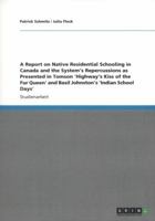 Native residential schooling in Canada. The system's repercussions in Tomson Highway's "Kiss of the Fur Queen" and Basil Johnston's "Indian School Days" 3656151717 Book Cover