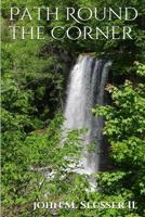 Path Round the Corner 1502584816 Book Cover