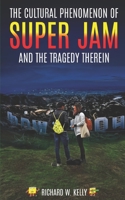 The Cultural Phenomenon of Super Jam and the Tragedy Therein B0CDK1SZ3T Book Cover