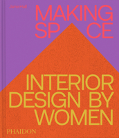 Making Space : Interiors Designed by Women 1837290083 Book Cover