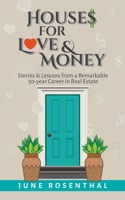 Houses for Love and Money: Stories and Lessons From A Remarkable 50 year Career in Real Estate 0578811219 Book Cover