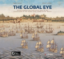 The Global Eye: Dutch, Spanish and Portuguese maps in the collections of the Grand Duke Cosimo III de’ Medici 8874614780 Book Cover