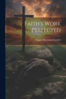 Faith's Work Perfected 1021187240 Book Cover