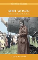 Rebel Women: Achievements Beyond the Ordinary 1926613759 Book Cover