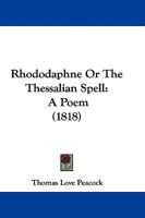 Rhododaphne Or The Thessalian Spell: A Poem 1021327573 Book Cover