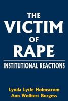 The Victim of Rape: Institutional Reactions 0878559329 Book Cover