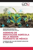 Agendas de Innovacion Agrícola de la Región Noroeste de México 620303293X Book Cover