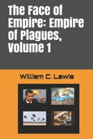 The Face of Empire: Empire of Plagues, Volume 1 1717862276 Book Cover
