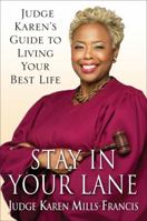 Stay in Your Lane: Judge Karen's Guide to Living Your Best Life 0345524837 Book Cover