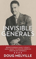 Invisible Generals: Rediscovering Family Legacy, and a Quest to Honor America's First Black Generals B0CR6XGPB8 Book Cover