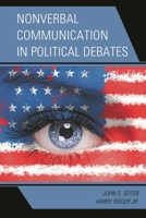 Nonverbal Communication in Political Debates 1498585248 Book Cover