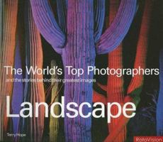 The World's Top Photographers: Landscape: And the Stories Behind Their Greatest Images (The World's Top Photographers) 2940361010 Book Cover