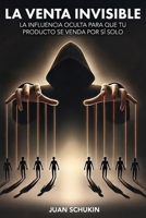 La Venta Invisible: La Influencia Oculta para que tu Producto Online se Venda por sí Solo 1674734557 Book Cover