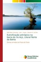 Eutrofização antrópica na bacia do rio Açú, Litoral Norte da Bahia 6202045108 Book Cover