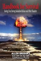 Handbook for Survival - Information for Saving Lives During Radiation Releases and Other Disasters 1604148101 Book Cover