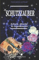 Schutzzauber: Schutz, Abwehr & Gegenzauber 1097840220 Book Cover