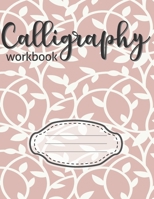 Calligraphy Workbook: Paper Workbook Notepad Sheets for Lettering Artists and Beginners Calligrapher Enthusiasts to Practice Skills Handwriting Script Writing Lover Cute Leaf Leaves 1660415608 Book Cover