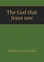 The God That Jesus Saw 0548906246 Book Cover