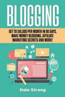 Blogging: Get to $10,000 Per Month in 90 Days, Make Money Blogging, Affiliate Marketing Secrets and More! 1795736275 Book Cover