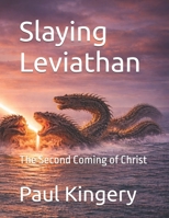 Slaying Leviathan: The Second Coming of Christ B0GVHZ8J37 Book Cover