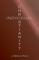 Individual Christianity B0G6QCKY42 Book Cover