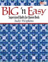 Big 'N Easy: Supersized Quilts for Queen Beds 156477550X Book Cover