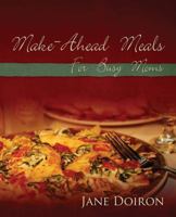 Make-Ahead Meals For Busy Moms 1432720864 Book Cover