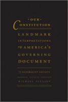 Our Constitution: Landmark Interpretations of America's Governing Document 0985721510 Book Cover