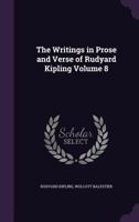 The Writings In Prose And Verse Of Rudyard Kipling, Volume 8 1355280974 Book Cover