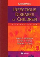 Krugman's Infectious Diseases of Children (Infectious Diseases of Children ( Krugman's)) 0323017568 Book Cover