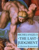 Michelangelo: The Last Judgement - A Glorious Restoration 0810981904 Book Cover