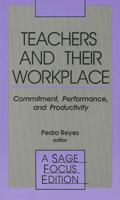 Teachers and Their Workplace: Commitment, Performance, and Productivity (SAGE Focus Editions) 0803936893 Book Cover