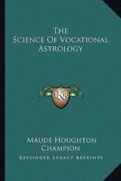 The Science Of Vocational Astrology 1162931574 Book Cover
