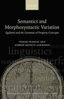 Semantics and Morphosyntactic Variation: Qualities and the Grammar of Property Concepts 0198744595 Book Cover