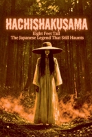 Hachishakusama: Eight Feet Tall-The Japanese Legend That still Haunts B0GW9KV7SY Book Cover